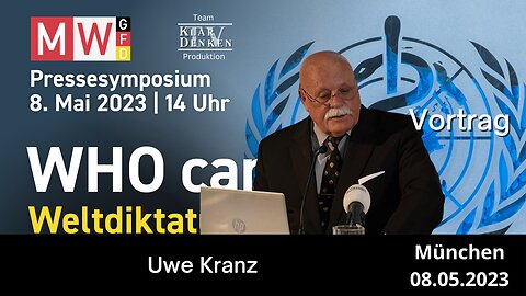 Ltd. Ministerialrat a.D. Uwe Kranz - Pressesymposium 8. Mai 2023 - WHO cares - Weltdiktatur droht