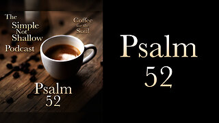 Psalm 52: Who To Trust and Why