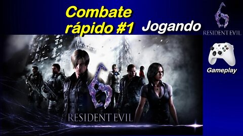 Resident Evil 6 - Combate Rápido #1