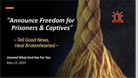 Announce Freedom For Prisoners And Captives (May 11, 2024)