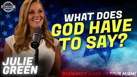 Julie Green | Flyover Conservatives | What Does God Have To Say? | ReAwaken America Tour Miami