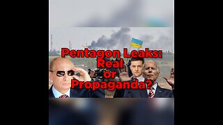 Pentagon Leaks: Real or Propaganda?