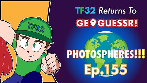 TF32 Returns To GeoGuessr! Ep.155: UNIQUE PHOTOSPHERES!!!