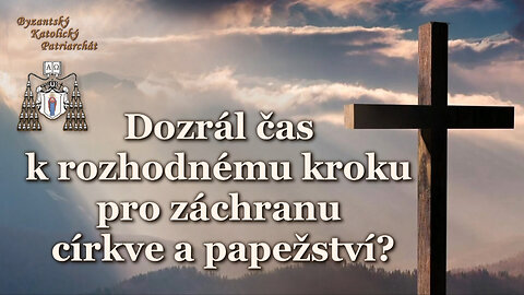 BKP: Dozrál čas k rozhodnému kroku pro záchranu církve a papežství?