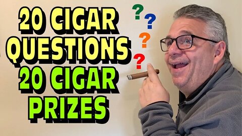 Cigar Trivia! 20 Cigar Questions & 20 Cigar Prizes!