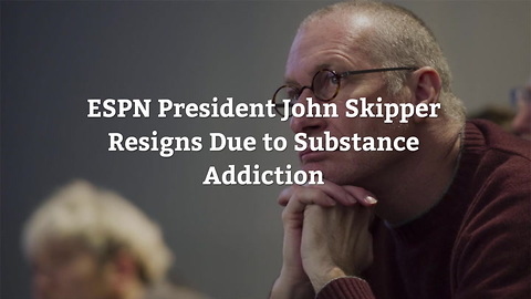 ESPN President John Skipper Resigns Due to Substance Addiction