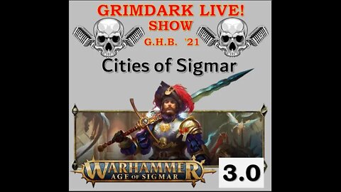 Grimdark Live! Warhammer Show – AGE of SIGMAR – Age of Sigmar 3.0: Cities of Sigmar 20220524