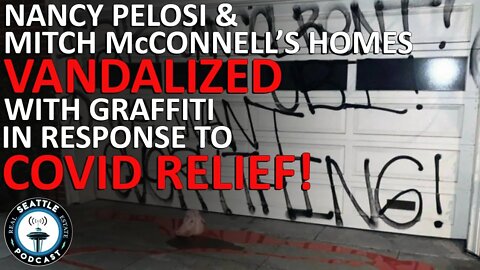 Mitch McConnell & Nancy Pelosi Homes Vandalized After $2K Stimulus Relief Fails | Seattle RE Podcast