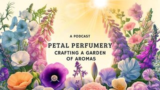 Petal Perfumery: Crafting a Garden of Aromas