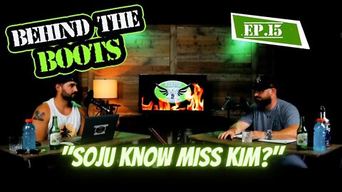 Ep.15 Soju Know Miss Kim? | Behind The Boots Podcast