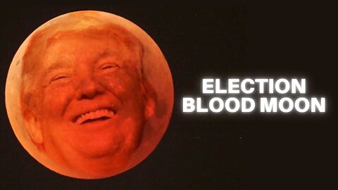 What is the significance of the election blood moon?