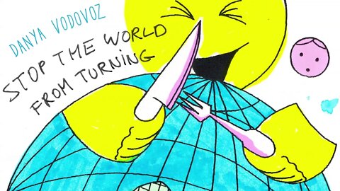 Danya Vodovoz - Stop the World from Turning