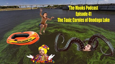 The Mooks Podcast Episode 41: The Toxic Carnies of Onodaga Lake