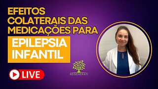 Epilepsia Infantil - Efeitos Colaterais de Medicações Para Epilepsia Infantil