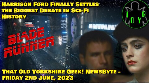 Harrison Ford Settles the Big 'Blade Runner' Debate? - TOYG! News Byte - 2nd June, 2023