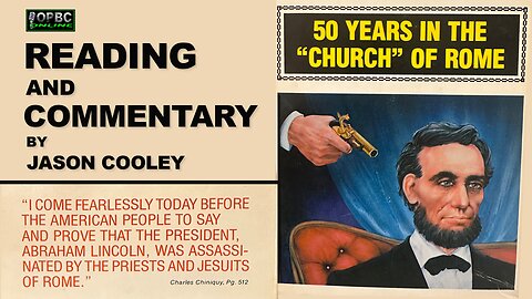 Fifty Years In the Church of Rome - Reading & Commentary by Pastor Cooley (Part 2)