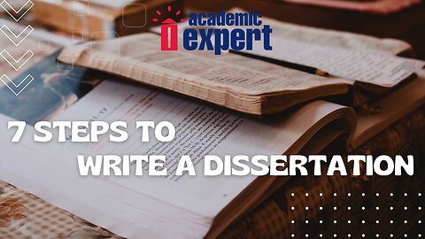 7 Steps Write A Dissertation | AcademicExpert.UK