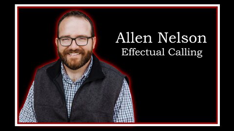 Allen Nelson: Effectual Calling