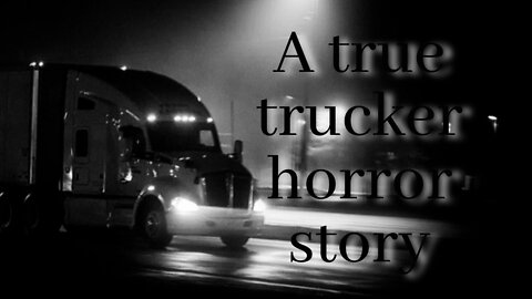 A True Trucker Horror Story: The Man Who Followed My Truck