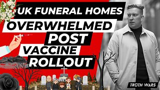 THE POST-VACCINE FUNERAL HOME MELTDOWN - NEW REPORT!