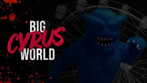 Big Cyrus World - Creepypasta