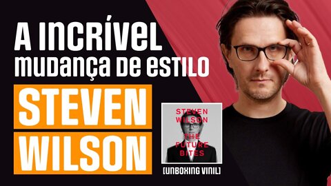 The Future Bites e a nova fase de Steven Wilson [Unboxing Vinil]