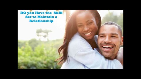 DO you Have the Skill Set to Maintain a Relationship