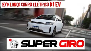 BYD lança carro elétrico D1 EV #CANALSUPERGIRO