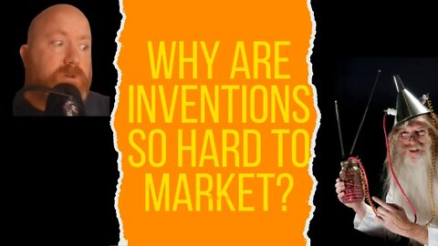 Why Are Inventions So Hard to Market?