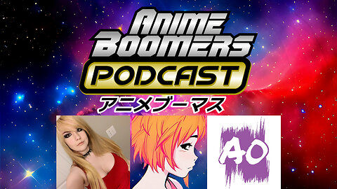 Anime Boomers Podcast with Spooky, Cody and Lofti
