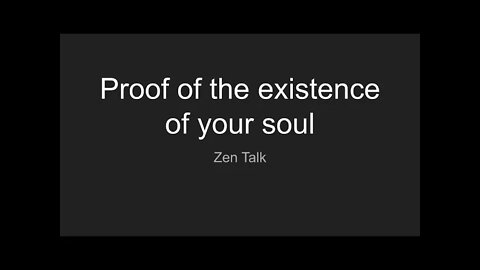 Zen Talk - Proof of the existence of your soul