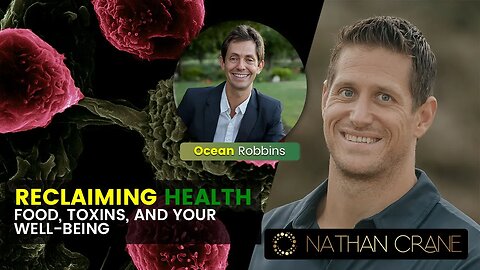 Ocean Robbins: Reclaiming Health - Food, Toxins, and Your Well-being | Nathan Crane Podcast 32