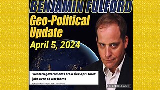 Benjamin Fulford Geopolitical Update April 5, 2024 - Judy Byington...Audio Reading