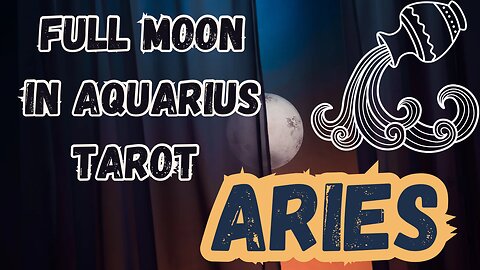 ARIES ♈️- Full Moon in Aquarius Tarot reading