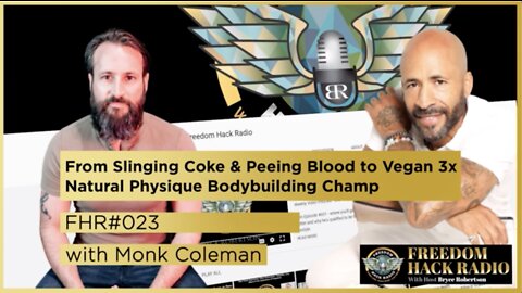 FHR #023 Slinging Coke & Peeing Blood to Vegan 3x Natural Physique Bodybuilder Champ w/ Monk Coleman