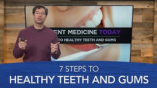 7 Steps to Healthy Teeth and Gums