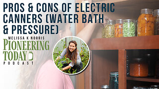 EP 393: Pros & Cons of Electric Canners (Water Bath & Pressure)