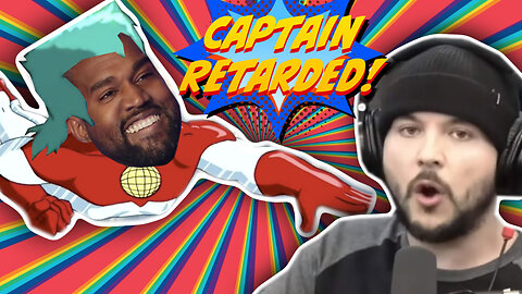 Kanye West is Captain Retarded!
