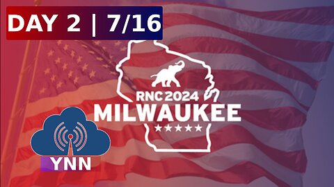 RNC DAY 2 LIVE COVERAGE | YNN