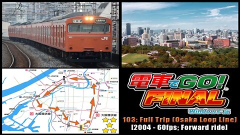 Densha de GO! FINAL (2004) - 103: Full Trip Osaka Loop Line (Forward; Day) 60fps
