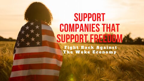 Support Companies That Support Freedom, Fight Back Against The Woke Economy