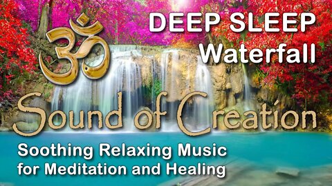 🎧 Sound Of Creation • Deep Sleep (54) • Falls • Soothing Relaxing Music for Meditation and Healing