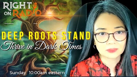 Deep Roots Stand and Thrive in Dark Times
