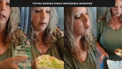 Trying Burger Kings Impossible Whopper