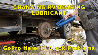 Change RV Bearing Lubricant GoPro Hero 10 Problems