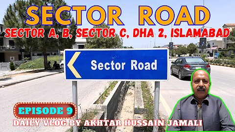 Sector Road Overview DHA 2, Islamabad || 4k Video || Daily Vlog Akhtar Jamali || Episode 9