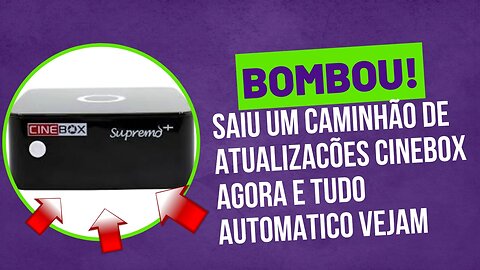 Bombou saiu um pacotao de atualizações cinebox de vários modelos de aparelhos