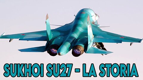 Sukhoi SU27 parte 1- La Storia con David Bacci