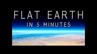 FLAT EARTH IN 5 MINUTES (ODD REALITY)