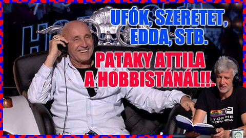 Ufók, szeretet, Edda, stb... Pataky Attila a Hobbistánál! - Politikai Hobbista 23-06-10/2.